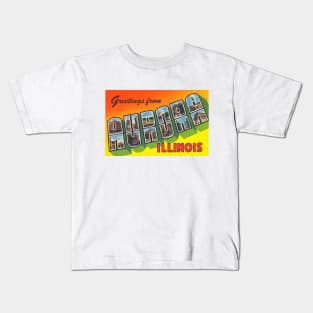 Greetings from Aurora, Illinois - Vintage Large Letter Postcard Kids T-Shirt